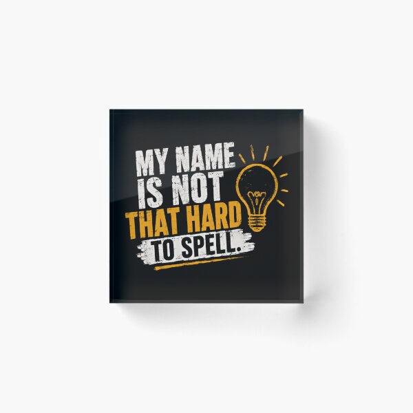 Item preview, My Name Is Not That Hard To Spell Funny Name Misspelling Humor designed and sold by JonesFlora2025.