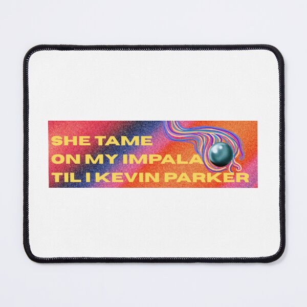 Item preview, She Tame on my Impala til I Kevin Parker  designed and sold by (Nice Dream).