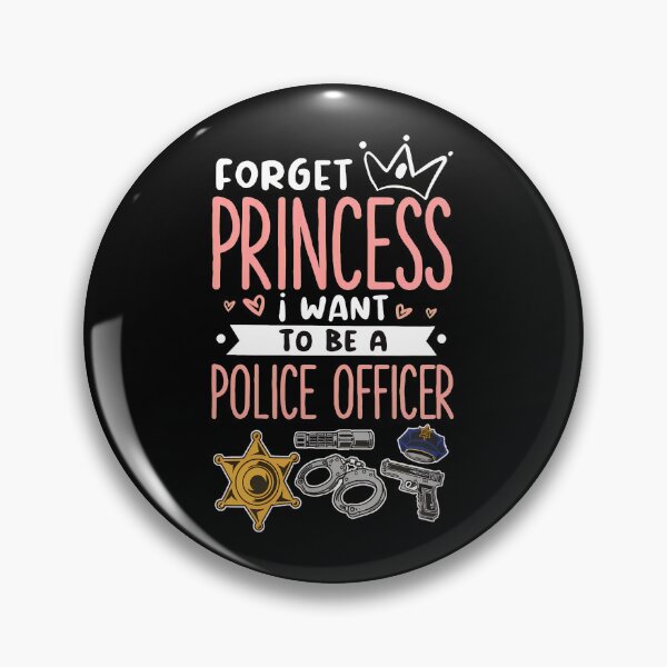 Item preview, 1....Forget Princess I Want To Be A Police Officer designed and sold by vernarebs.