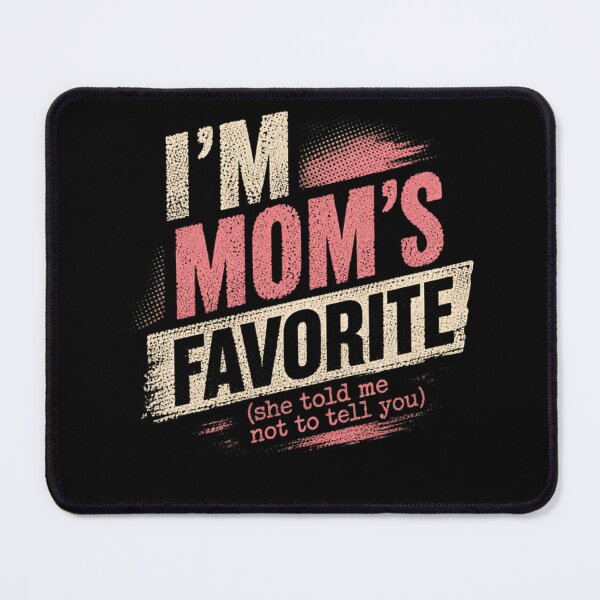Item preview, I'm Mom's Favorite (She Told Me Not To Tell You) Favorite Child Sibling Humor designed and sold by SkeletonsDanger.