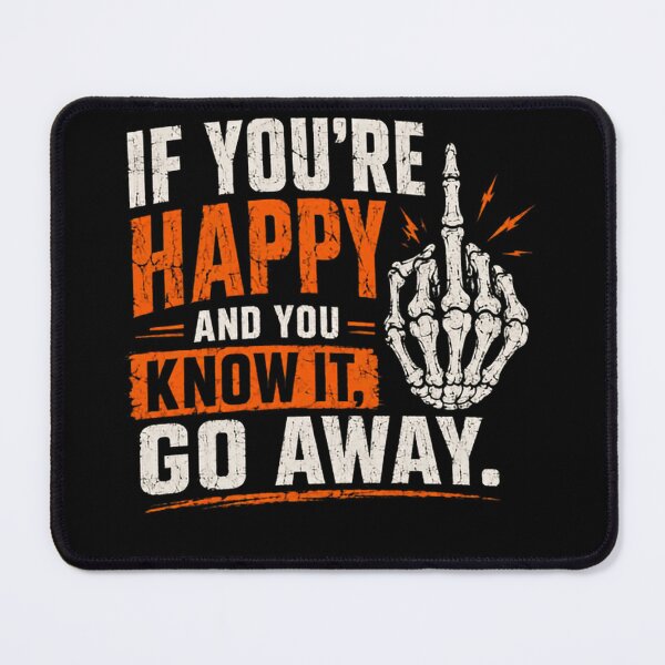 Item preview, If You're Happy And You Know It Go Away Sarcastic Introvert Grumpy Humor designed and sold by JonesFlora2025.