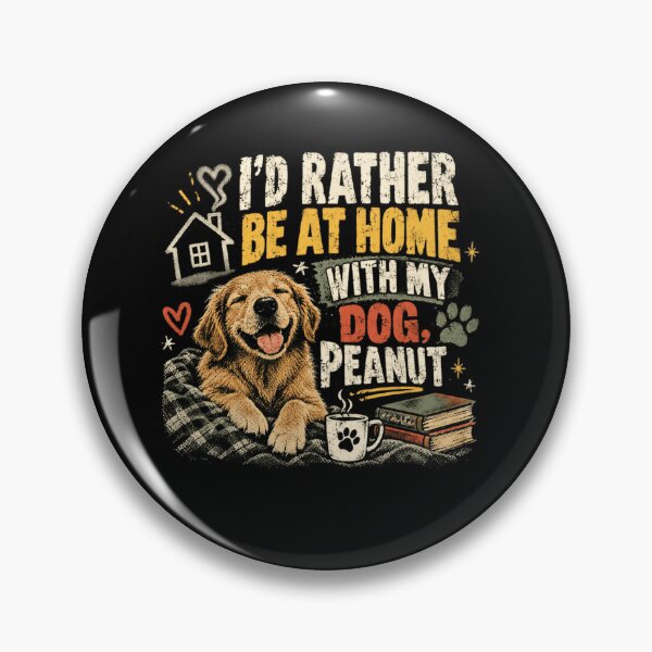 Item preview, I'd Rather Be At Home With My Dog, Peanut Golden Retriever Puppy Dog Lover Pet Owner designed and sold by SkeletonsDanger.