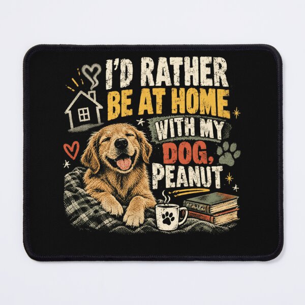 Item preview, I'd Rather Be At Home With My Dog, Peanut Golden Retriever Puppy Dog Lover Pet Owner designed and sold by SkeletonsDanger.