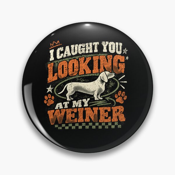 Item preview, I Caught You Looking At My Weiner Dachshund Dog Owner Humor designed and sold by SkeletonsDanger.