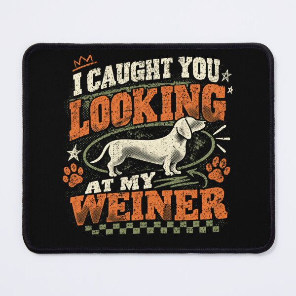 Item preview, I Caught You Looking At My Weiner Dachshund Dog Owner Humor designed and sold by SkeletonsDanger.