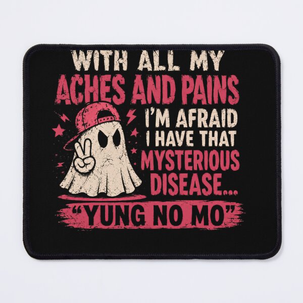Item preview, With All My Aches And Pains I'm Afraid I Have That Mysterious Disease... "Yung No Mo" Funny Aging Older People Humor designed and sold by JonesFlora2025.