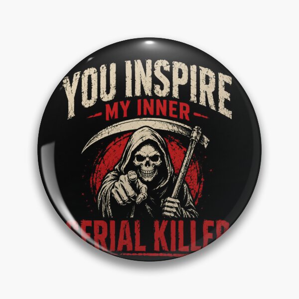 Item preview, You Inspire My Inner Serial Killer Dark Humor Sarcastic Grim Reaper designed and sold by JonesFlora2025.