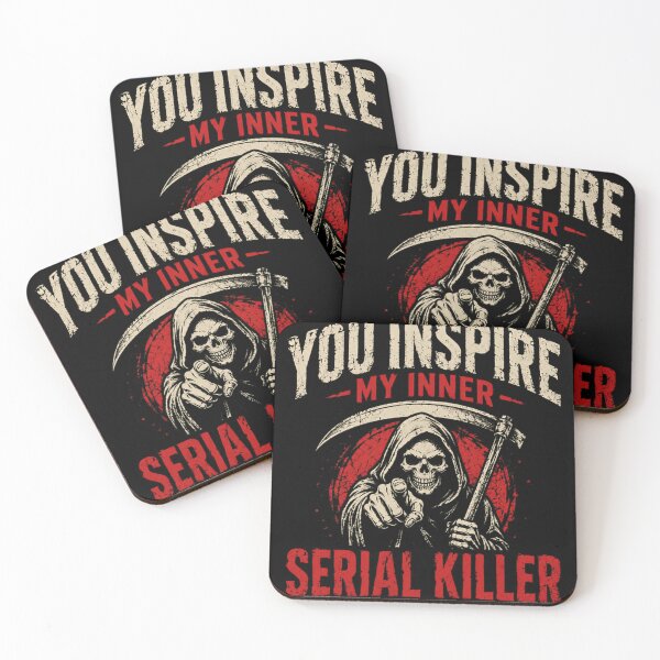 Item preview, You Inspire My Inner Serial Killer Dark Humor Sarcastic Grim Reaper designed and sold by JonesFlora2025.