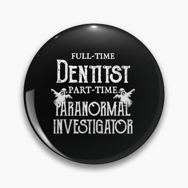 Item preview, Full Time Dentist Part Time Paranormal Investigator designed and sold by daniellejeste.