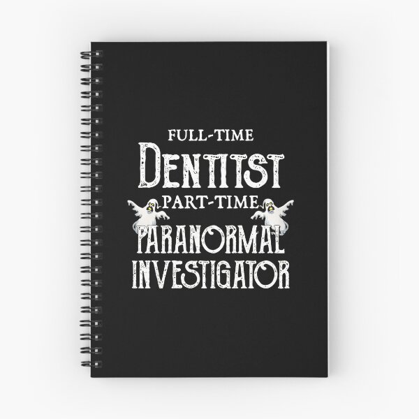 Item preview, Full Time Dentist Part Time Paranormal Investigator designed and sold by daniellejeste.