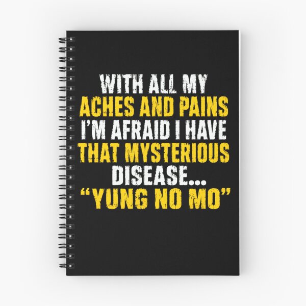 Item preview, With All My Aches And Pains I'm Afraid I Have That Mysterious Disease... Yung No Mo Aging Humor Senior Gift designed and sold by JonesFlora2025.