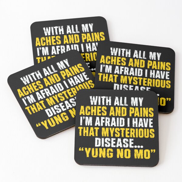 Item preview, With All My Aches And Pains I'm Afraid I Have That Mysterious Disease... Yung No Mo Aging Humor Senior Gift designed and sold by JonesFlora2025.