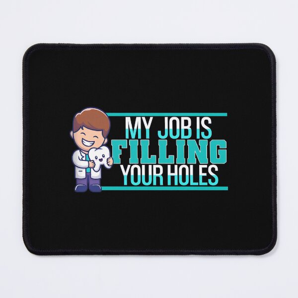 Item preview, Funny Dentist My Job is Filling Your Holes Gift designed and sold by daniellejeste.