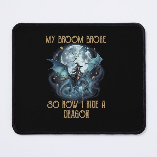 Item preview, My Broom Broke So Now I Ride a Dragon Funny Witch Design designed and sold by Ostericaimusa.
