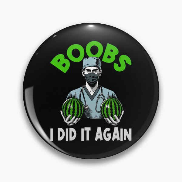 Item preview, Funny Doctor Watermelon Boobs I Did It Again designed and sold by vernarebs.