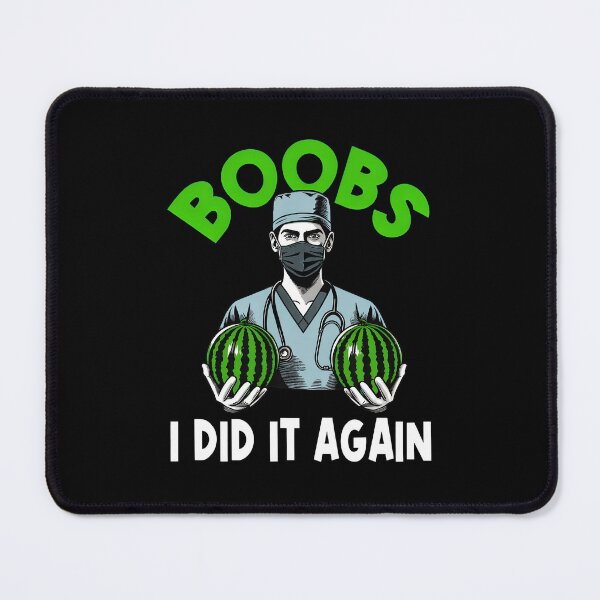 Item preview, Funny Doctor Watermelon Boobs I Did It Again designed and sold by vernarebs.