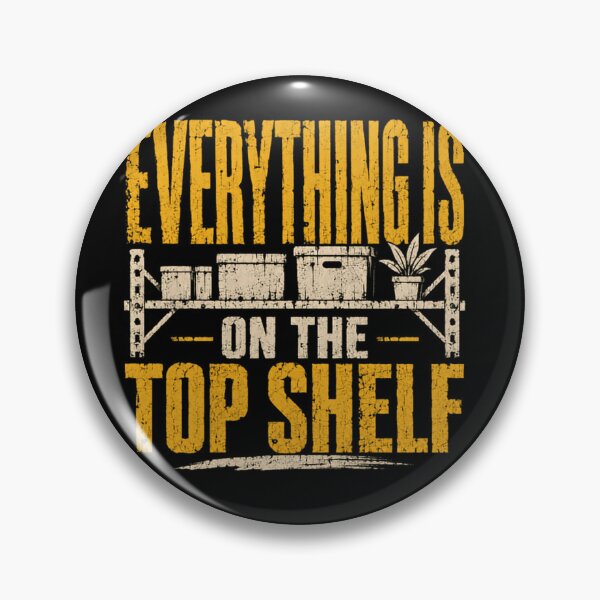Item preview, Everything Is On The Top Shelf Warehouse Worker Retail Stocker Inventory Funny designed and sold by JonesFlora2025.
