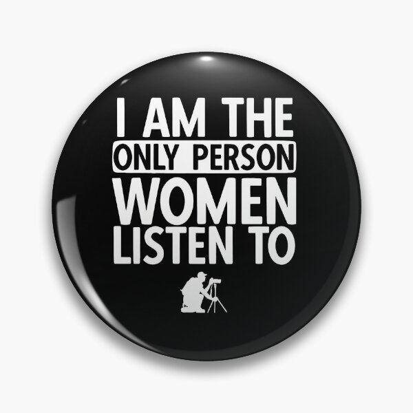 Item preview, Funny Photographer Quote "Only Person Women Listen To" Design designed and sold by daniellejeste.