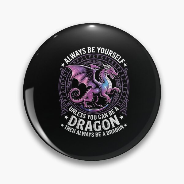 Item preview, Always Be Yourself Unless You Can Be a Dragon Fantasy Quote designed and sold by Ostericaimusa.