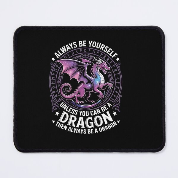 Item preview, Always Be Yourself Unless You Can Be a Dragon Fantasy Quote designed and sold by Ostericaimusa.