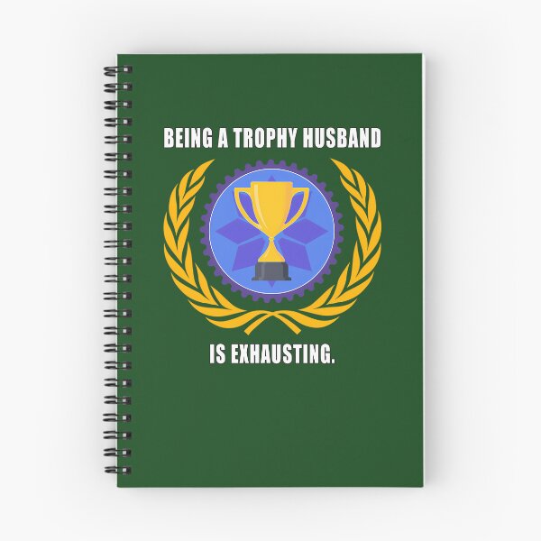 Item preview, Being A Trophy Husband Is Exhausting 368 designed and sold by Craftcafeindia.