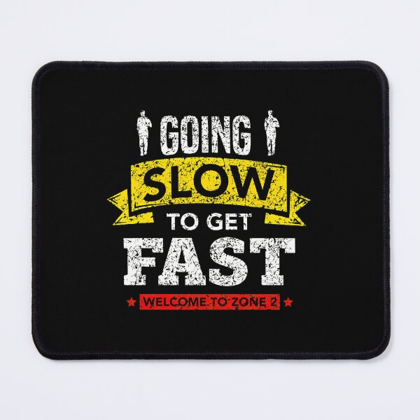 Item preview, Going Slow To Get Fast Welcome To Zone 2 designed and sold by saykoywgirman.