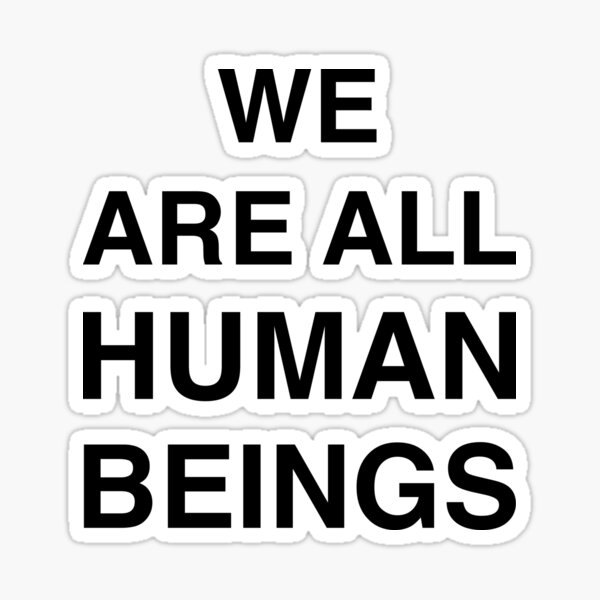 we-are-all-human-beings-celebrities-shirts-sticker-for-sale-by