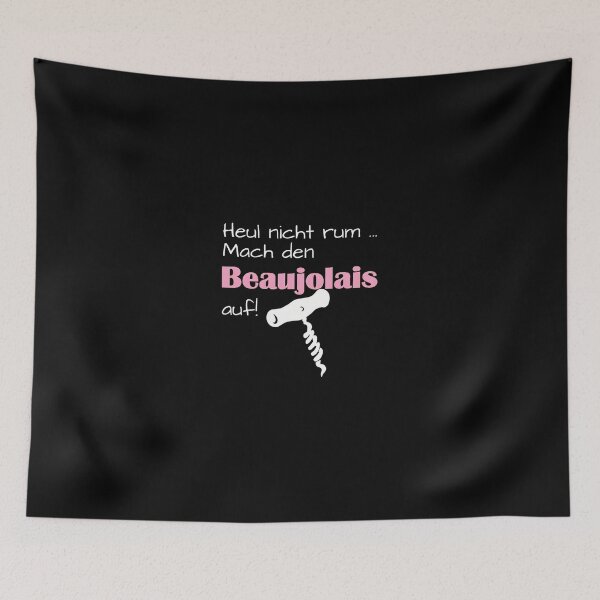 Item preview, Heul nicht rum Mach den Beaujolais auf! German designed and sold by gesickotschabu.