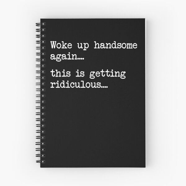 Item preview, Funny Woke Up Handsome Again This Is Getting Ridiculous designed and sold by Strow--bary.