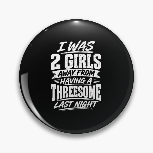 Item preview, I Was Two Girls Away Funny Single Guy Dating Humor Adult designed and sold by Eat-Apples.