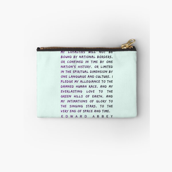 Item preview, Edward Abbey quote: My loyalties will not be bound by national borders, or confined in time by one nation's history, designed and sold by artbleed.