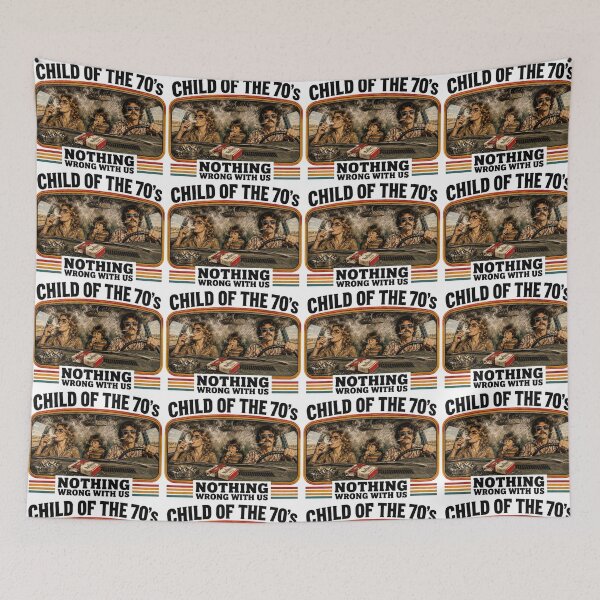 Item preview, Child of the 70's Nothing Wrong With Us! designed and sold by Boris_of_PerthLand.