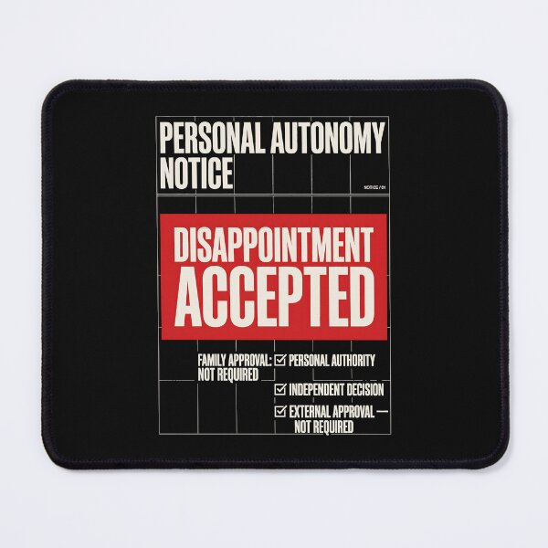 Item preview, Personal Autonomy Notice Disappointment Accepted Humor designed and sold by SplashTastic.