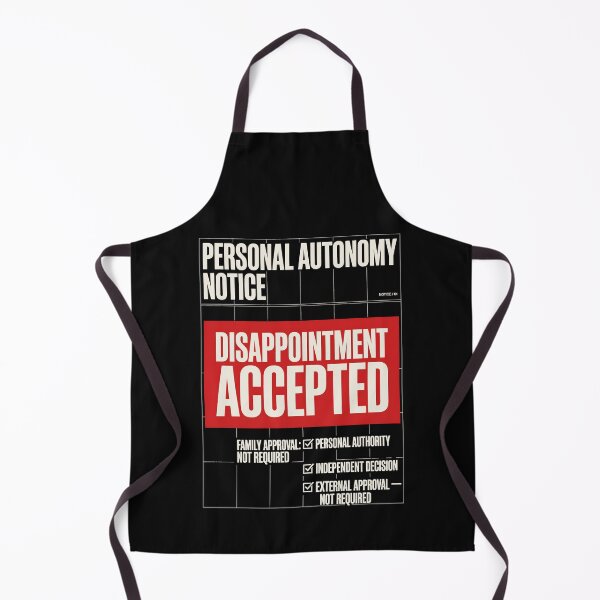 Item preview, Personal Autonomy Notice Disappointment Accepted Humor designed and sold by SplashTastic.