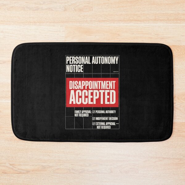 Item preview, Personal Autonomy Notice Disappointment Accepted Humor designed and sold by SplashTastic.