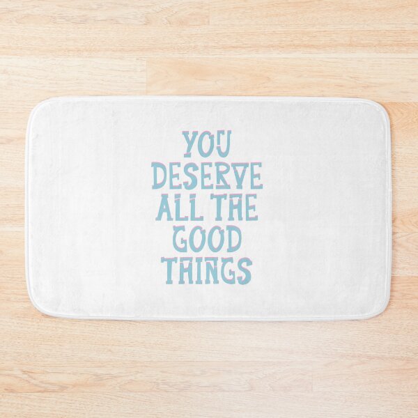 Item preview, You deserve all the good things designed and sold by pinkyfish1010.