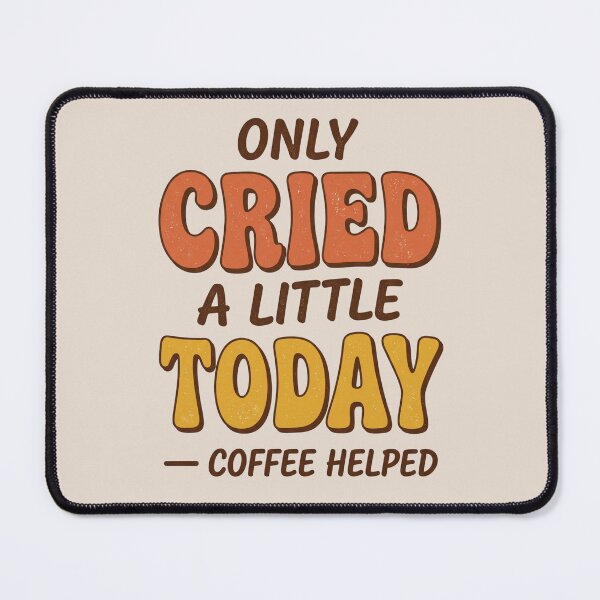 Item preview, Only Cried A Little Today Retro Coffee Humor designed and sold by dudelinart.