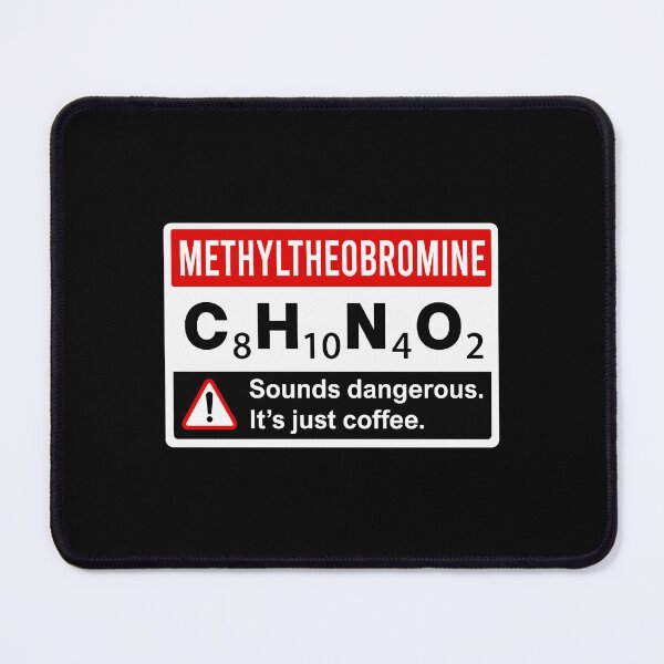 Item preview, Methyltheobromine Sounds Dangerous Its Just Coffee Funny Chemistry Warning Sign designed and sold by teeperfect.
