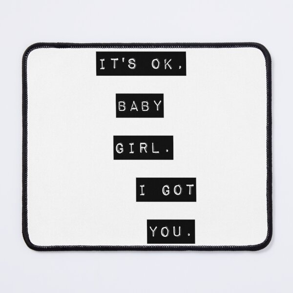 Item preview, It'S Ok Baby Girl. I Got You designed and sold by GalaxyShirtUS.
