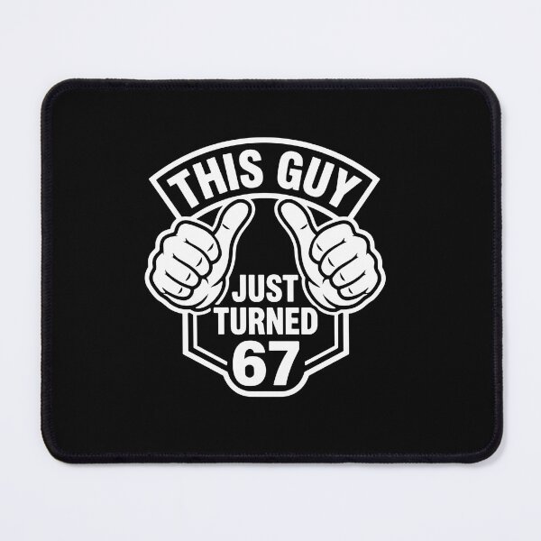 Item preview, This Guy Just Turned 67 Men Birthday  designed and sold by PopStars1993.