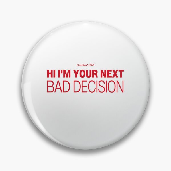Item preview, Hi I'm Your Next Bad Decision Funny Quote designed and sold by crashout-club.