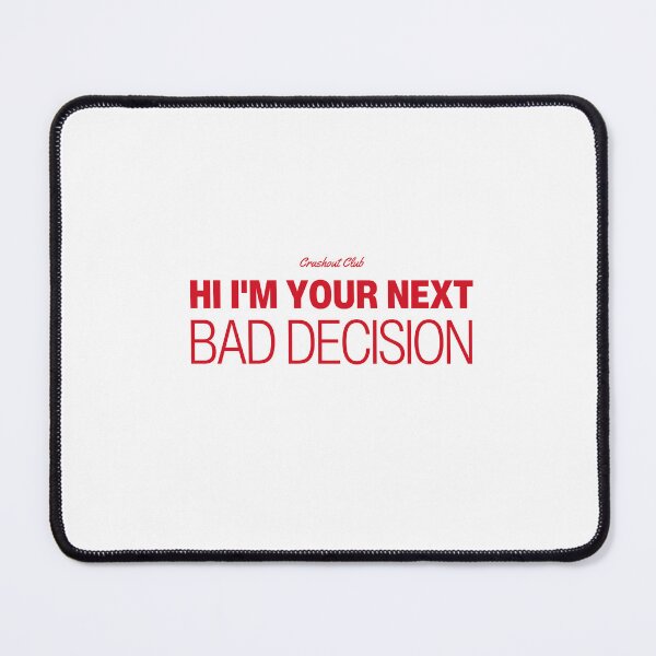 Item preview, Hi I'm Your Next Bad Decision Funny Quote designed and sold by crashout-club.