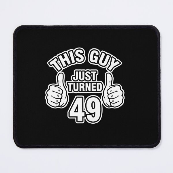Item preview, This Guy Just Turned 49 Birthday For Men Forty-Nine Years Old designed and sold by PopStars1993.