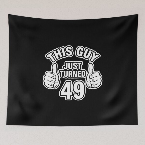 Item preview, This Guy Just Turned 49 Birthday For Men Forty-Nine Years Old designed and sold by PopStars1993.
