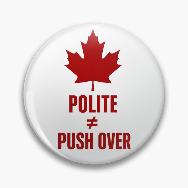 Item preview, Canada - Polite ≠ Pushover designed and sold by Flowercita.