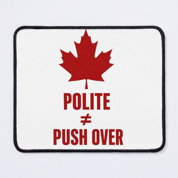 Item preview, Canada - Polite ≠ Pushover designed and sold by Flowercita.