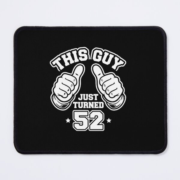 Item preview, This Guy Just Turned 52 Men's 52nd Birthday designed and sold by PopStars1993.