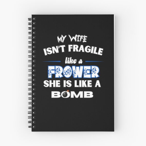 Item preview, My wife isn't fragile like a flower; she's like a bomb. designed and sold by zingbing.