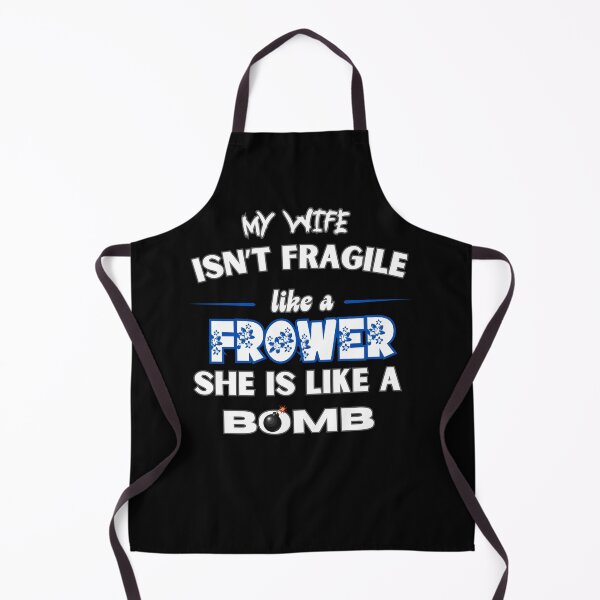 Item preview, My wife isn't fragile like a flower; she's like a bomb. designed and sold by zingbing.