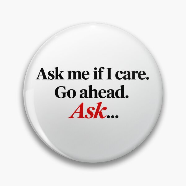 Item preview, Ask Me If I Care Sarcastic Quote designed and sold by SarcasmAndSpite.